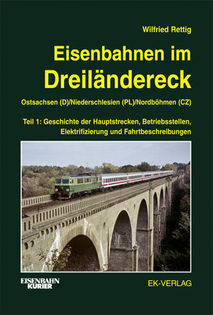 Buchcover Eisenbahnen im Dreiländereck Teil 1 Ostsachsen (D) / Niederschlesien (PL) / Nordböhmen (CZ) | Wilfried Rettig | EAN 9783882557329 | ISBN 3-88255-732-X | ISBN 978-3-88255-732-9