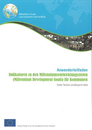 Buchcover Indikatoren zu den Milleniumsentwicklungszielen (Millenium Development Goals) für Kommunen | Volker Teichert | EAN 9783882570656 | ISBN 3-88257-065-2 | ISBN 978-3-88257-065-6