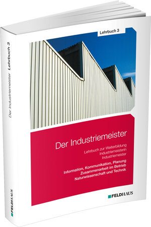 Buchcover Der Industriemeister / Lehrbuch 3 | Elke Schmidt-Wessel | EAN 9783882647204 | ISBN 3-88264-720-5 | ISBN 978-3-88264-720-4