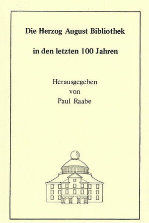 Buchcover Die Herzog August Bibliothek in den letzten 100 Jahren | Wolfgang Milde | EAN 9783883090054 | ISBN 3-88309-005-0 | ISBN 978-3-88309-005-4