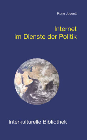 Buchcover Internet im Dienste der Politik | René Jaquett | EAN 9783883092522 | ISBN 3-88309-252-5 | ISBN 978-3-88309-252-2