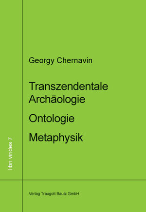 Buchcover Transzendentale Archäologie - Ontologie - Metaphysik | Georgy Chernavin | EAN 9783883096827 | ISBN 3-88309-682-2 | ISBN 978-3-88309-682-7