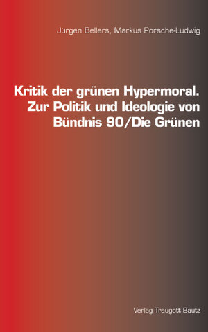 Buchcover Kritik der grünen Hypermoral. | Jürgen Bellers | EAN 9783883096940 | ISBN 3-88309-694-6 | ISBN 978-3-88309-694-0