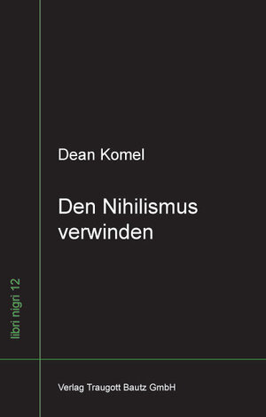 Buchcover Den Nihilismus verwinden | Dean Komel | EAN 9783883097138 | ISBN 3-88309-713-6 | ISBN 978-3-88309-713-8