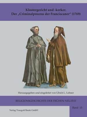 Buchcover Klostergericht und -kerker Der „Criminalprocess der Franciscaner“ (1769)  | EAN 9783883097862 | ISBN 3-88309-786-1 | ISBN 978-3-88309-786-2