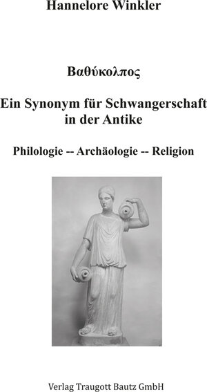 Buchcover Bαθú ολπος ein Synonym für Schwangerschaft in der Antike | Hannelore Winkler | EAN 9783883098616 | ISBN 3-88309-861-2 | ISBN 978-3-88309-861-6