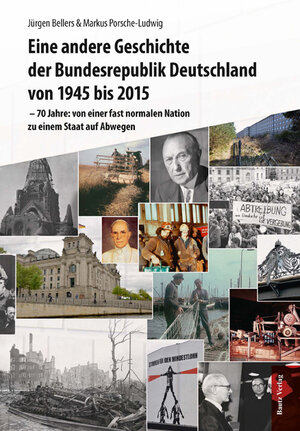 Buchcover Eine andere Geschichte der Bundesrepublik Deutschland von 1945 bis 2015 | Jürgen Bellers | EAN 9783883098906 | ISBN 3-88309-890-6 | ISBN 978-3-88309-890-6
