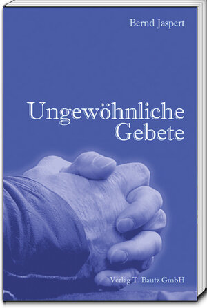 Buchcover Ungewöhnliche Gebete | Bernd Jaspert | EAN 9783883099149 | ISBN 3-88309-914-7 | ISBN 978-3-88309-914-9