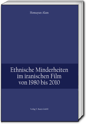 Buchcover Ethnische Minderheiten im iranischen Film von 1980 bis 2010 | Homayun Alam | EAN 9783883099224 | ISBN 3-88309-922-8 | ISBN 978-3-88309-922-4