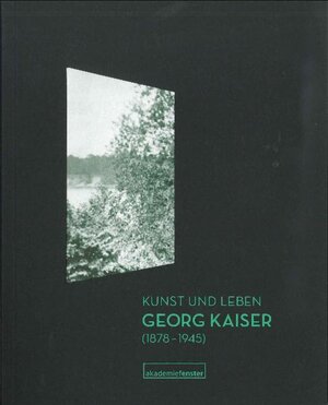 Buchcover Kunst und Leben. Georg Kaiser (1878-1945)  | EAN 9783883311746 | ISBN 3-88331-174-X | ISBN 978-3-88331-174-6