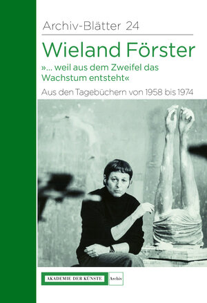 Buchcover Wieland Förster. Aus den Tagebüchern von 1958 bis 1974  | EAN 9783883312279 | ISBN 3-88331-227-4 | ISBN 978-3-88331-227-9