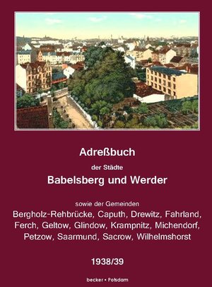 Buchcover Adreßbuch der Städte Babelsberg, Werder sowie der Gemeinden Bergholz-Rehbrücke, Caputh, Drewitz, Fahrland, Ferch, Geltow, Glindow, Golm, Krampnitz, Michendorf, Petzow, Saarmund, Sacrow und Wilhelmshorst 1938/39 | EAN 9783883720371 | ISBN 3-88372-037-2 | ISBN 978-3-88372-037-1