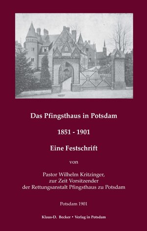 Buchcover Das Pfingsthaus in Potsdam. 1851 - 1901. Potsdam 1901 | Wilhelm Kritzinger | EAN 9783883720920 | ISBN 3-88372-092-5 | ISBN 978-3-88372-092-0