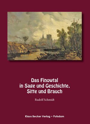 Buchcover Das Finowtal in Sage und Geschichte, Sitte und Brauch. | Rudolf Schmidt | EAN 9783883721811 | ISBN 3-88372-181-6 | ISBN 978-3-88372-181-1