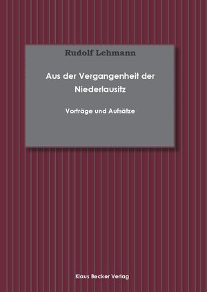 Buchcover Aus der Vergangenheit der Niederlausitz; From the Past of Lower Lusatia | Rudolf Lehmann | EAN 9783883722245 | ISBN 3-88372-224-3 | ISBN 978-3-88372-224-5