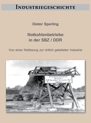 Buchcover Notkohlenbetriebe in der SBZ / DDR | Dieter Sperling | EAN 9783883723891 | ISBN 3-88372-389-4 | ISBN 978-3-88372-389-1