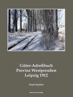 Buchcover Güter-Adreßbuch für die Provinz Westpreußen 1912; Agricultural Estates Adress-Book of the Province of West Prussia 1912  | EAN 9783883723990 | ISBN 3-88372-399-1 | ISBN 978-3-88372-399-0