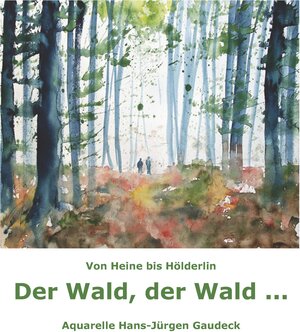 Buchcover Der Wald, der Wald ... | Hans-Jürgen Gaudeck | EAN 9783883724034 | ISBN 3-88372-403-3 | ISBN 978-3-88372-403-4