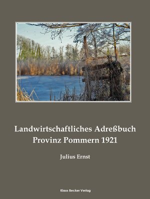 Buchcover Landwirtschaftliches Adreßbuch Pommern 1921; Agricultural Address Book Province of Pomerania 1921 | Julius Ernst | EAN 9783883724058 | ISBN 3-88372-405-X | ISBN 978-3-88372-405-8