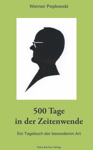 Buchcover 500 Tage in der Zeitenwende | Werner Peplowski | EAN 9783883724065 | ISBN 3-88372-406-8 | ISBN 978-3-88372-406-5