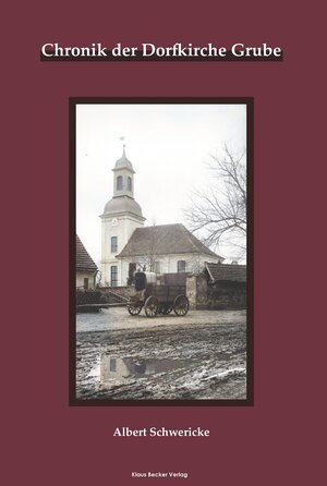 Buchcover Chronik der Dorfkirche Grube | Albert Schwericke | EAN 9783883724072 | ISBN 3-88372-407-6 | ISBN 978-3-88372-407-2