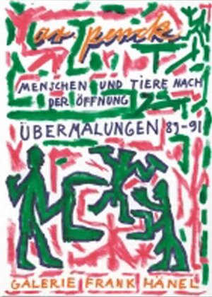 A.R. Penck. Menschen und Tiere nach der Öffnung. Übermalungen 89-91