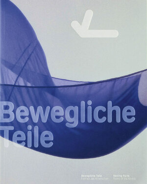 Buchcover Bewegliche Teile. Formen des Kinetischen  | EAN 9783883758510 | ISBN 3-88375-851-5 | ISBN 978-3-88375-851-0