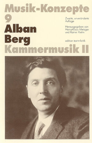 Alban Berg. Kammermusik II (Musik-Konzepte 9)