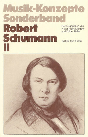 Robert Schumann II (Musik-Konzepte Sonderband)