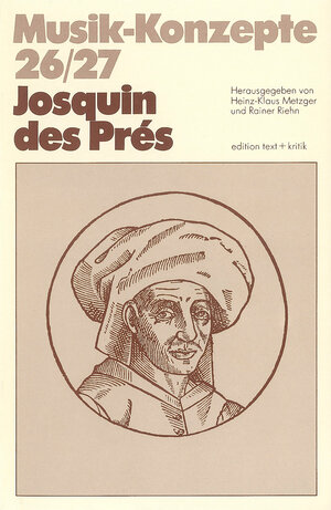 Josquin des Prés (Musik-Konzepte 26/27)