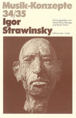 Igor Strawinsky (Musik-Konzepte 34/35)