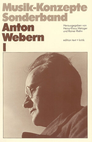 Anton Webern I (Musik-Konzepte Sonderband)