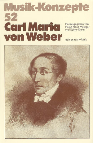 Carl Maria von Weber (Musik-Konzepte 52)