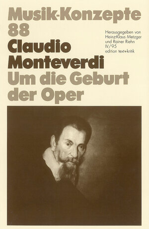 Claudio Monteverdi. Um die Geburt der Oper (Musik-Konzepte 88)