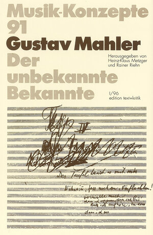 Gustav Mahler. Der unbekannte Bekannte (Musik-Konzepte 91)