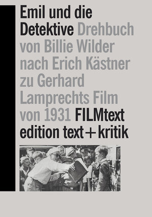 Emil und die Detektive. Drehbuch von Billie Wilder frei nach dem Roman von Erich Kästner zu Gerhard Lamprechts Film von 1931 (FILMtext)