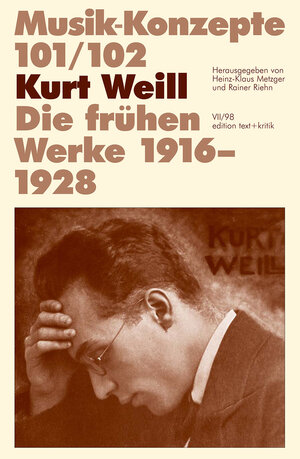 Kurt Weill. Die frühen Werke 1916-1928 (Musik-Konzepte 101/102)