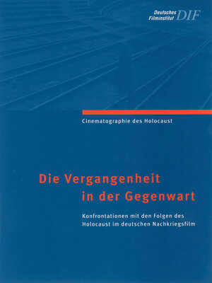 Die Vergangenheit in der Gegenwart. Konfrontationen mit den Folgen des Holocaust im deutschen Nachkriegsfilm