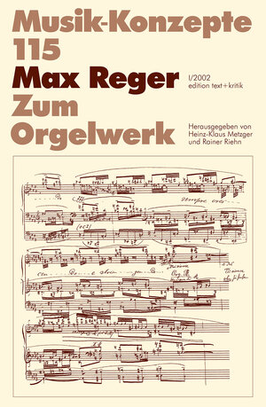 Max Reger. Zum Orgelwerk (Musik-Konzepte 115)