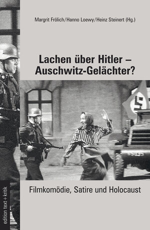 Lachen über Hitler - Auschwitz-Gelächter?: Filmkomödie, Satire und Holocaust