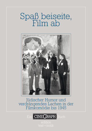 Spaß beiseite, Film ab. Jüdischer Humor und verdrängendes Lachen in der Filmkomödie bis 1945 (CineGraph Buch)