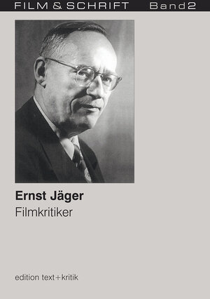 Ernst Jäger. Filmkritiker (FILM & SCHRIFT 2)