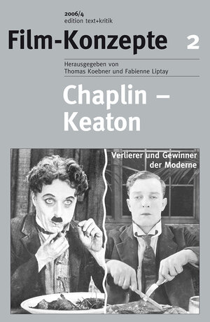 Chaplin - Keaton. Verlierer und Gewinner der Moderne (Film-Konzepte 2)