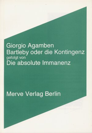 Bartleby oder die Kontingenz: gefolgt von: Die absolute Immanenz