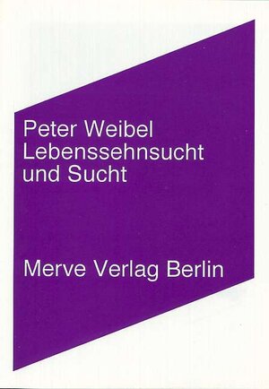Buchcover Lebenssehnsucht und Sucht | Peter Weibel | EAN 9783883961743 | ISBN 3-88396-174-4 | ISBN 978-3-88396-174-3