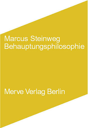Buchcover Behauptungsphilosophie | Marcus Steinweg | EAN 9783883962214 | ISBN 3-88396-221-X | ISBN 978-3-88396-221-4