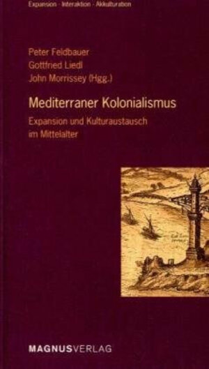 Mediterraner Kolonialismus. Expansion und Kulturaustausch im Mittelalter