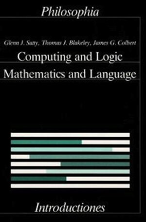 Buchcover Computing and Logic, Mathematics and Language | Glenn Satty | EAN 9783884050712 | ISBN 3-88405-071-0 | ISBN 978-3-88405-071-2