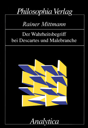 Buchcover Der Wahrheitsbegriff bei Descartes und Malebranche | Rainer Mittmann | EAN 9783884051023 | ISBN 3-88405-102-4 | ISBN 978-3-88405-102-3