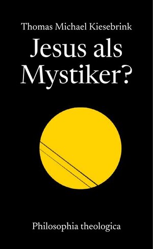 Buchcover Jesus als Mystiker? | Thomas Michael Kiesebrink | EAN 9783884051320 | ISBN 3-88405-132-6 | ISBN 978-3-88405-132-0